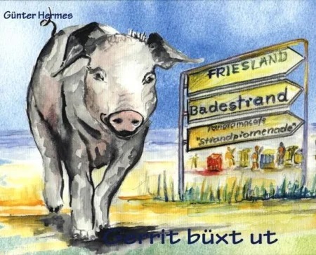 Aquarellbild eines Schweins, das an Wegweisern mit den Aufschriften „Friesland“, „Badestrand“ und „Panoramacafé Strandpromenade“ vorbei über den Strand läuft, Buchcover von Günter Hermes mit dem Titel „Gerrit büxt ut“.
